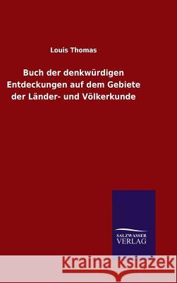 Buch der denkwürdigen Entdeckungen auf dem Gebiete der Länder- und Völkerkunde Louis Thomas 9783846087619 Salzwasser-Verlag Gmbh