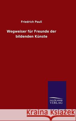 Wegweiser für Freunde der bildenden Künste Friedrich Pauli 9783846087626 Salzwasser-Verlag Gmbh