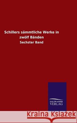 Schillers sämmtliche Werke in zwölf Bänden Friedrich Schiller 9783846087763 Salzwasser-Verlag Gmbh