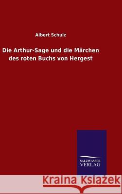 Die Arthur-Sage und die Märchen des roten Buchs von Hergest Schulz, Albert 9783846088210