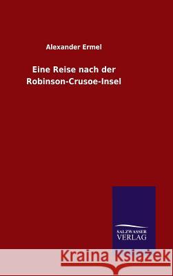 Eine Reise nach der Robinson-Crusoe-Insel Ermel, Alexander 9783846088470 Salzwasser-Verlag Gmbh