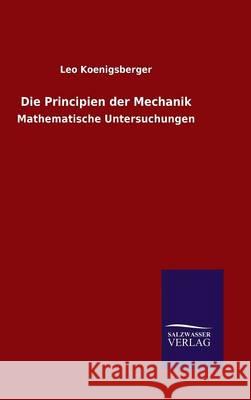 Die Principien der Mechanik Koenigsberger, Leo 9783846088487