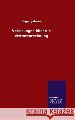 Vorlesungen über die Vektorenrechnung Jahnke, Eugen 9783846088609 Salzwasser-Verlag Gmbh