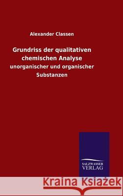 Grundriss der qualitativen chemischen Analyse Classen, Alexander 9783846088616
