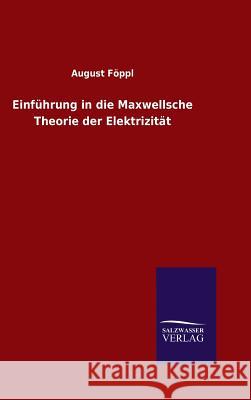 Einführung in die Maxwellsche Theorie der Elektrizität August Foppl 9783846088654