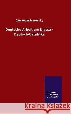 Deutsche Arbeit am Njassa - Deutsch-Ostafrika Merensky, Alexander 9783846088876 Salzwasser-Verlag Gmbh