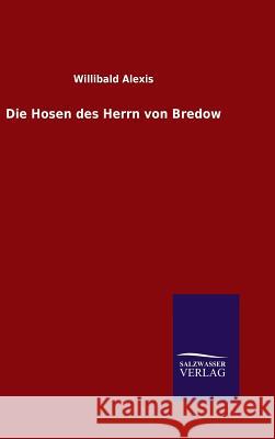 Die Hosen des Herrn von Bredow Alexis, Willibald 9783846089316 Salzwasser-Verlag Gmbh