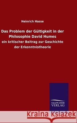 Das Problem der Gültigkeit in der Philosophie David Humes Hasse, Heinrich 9783846089446