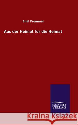 Aus der Heimat für die Heimat Frommel, Emil 9783846089729 Salzwasser-Verlag Gmbh