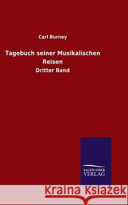 Tagebuch seiner Musikalischen Reisen Burney, Carl 9783846089996 Salzwasser-Verlag Gmbh