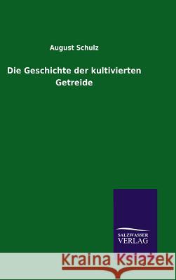 Die Geschichte der kultivierten Getreide August Schulz 9783846094907 Salzwasser-Verlag Gmbh