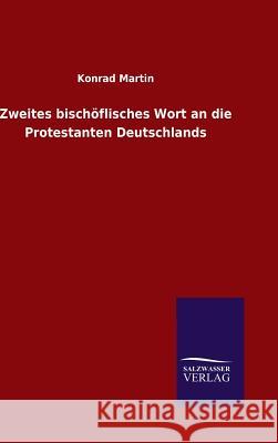 Zweites bischöflisches Wort an die Protestanten Deutschlands Martin, Konrad 9783846095300