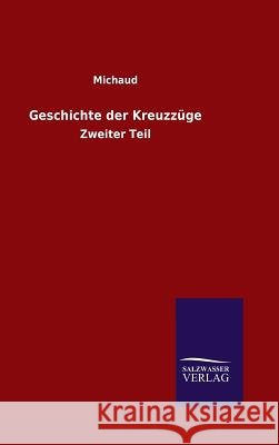 Geschichte der Kreuzzüge Michaud 9783846095553