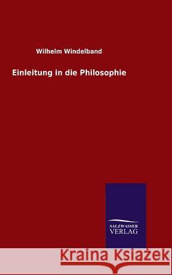 Einleitung in die Philosophie Windelband, Wilhelm 9783846095751 Salzwasser-Verlag Gmbh
