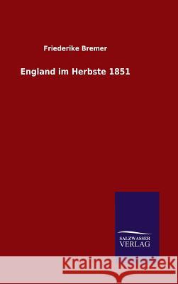 England im Herbste 1851 Bremer, Friederike 9783846096123 Salzwasser-Verlag Gmbh