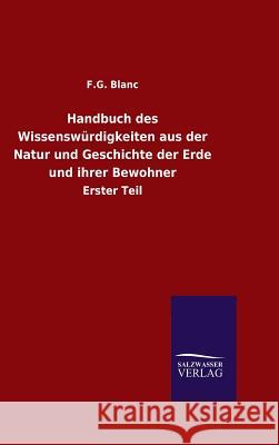 Handbuch des Wissenswürdigkeiten aus der Natur und Geschichte der Erde und ihrer Bewohner Blanc, F. G. 9783846096314 Salzwasser-Verlag Gmbh