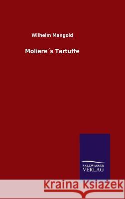 Moliere´s Tartuffe Mangold, Wilhelm 9783846096451