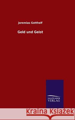Geld und Geist Gotthelf, Jeremias 9783846096567 Salzwasser-Verlag Gmbh