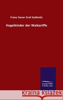Vogelkinder der Waikariffe Franz Xaver Graf Zedtwitz 9783846096864 Salzwasser-Verlag Gmbh