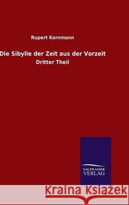 Die Sibylle der Zeit aus der Vorzeit Kornmann, Rupert 9783846097076