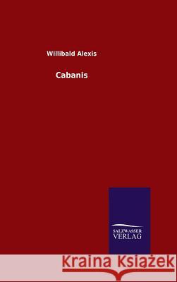 Cabanis Willibald Alexis   9783846097588 Salzwasser-Verlag Gmbh