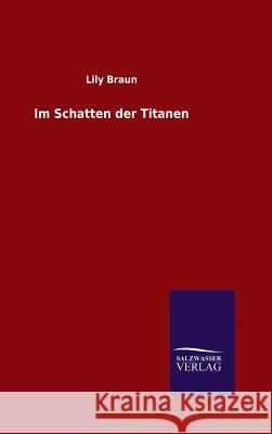 Im Schatten der Titanen Braun, Lily 9783846097687 Salzwasser-Verlag Gmbh