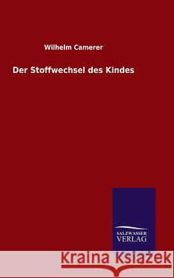 Der Stoffwechsel des Kindes Camerer, Wilhelm 9783846098158 Salzwasser-Verlag Gmbh