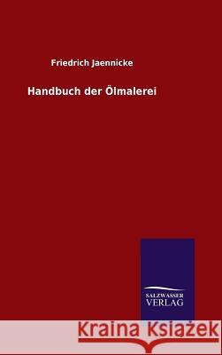 Handbuch der Ölmalerei Friedrich Jaennicke   9783846098509 Salzwasser-Verlag Gmbh