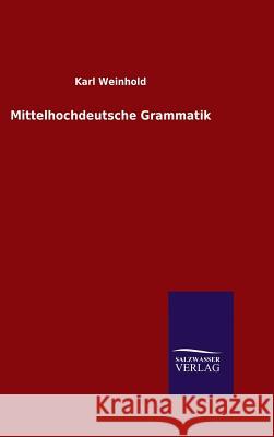 Mittelhochdeutsche Grammatik Karl Weinhold   9783846098653 Salzwasser-Verlag Gmbh