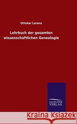 Lehrbuch der gesamten wissenschaftlichen Genealogie Ottokar Lorenz   9783846098905 Salzwasser-Verlag Gmbh