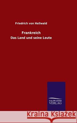 Frankreich Hellwald, Friedrich Von 9783846099162 Salzwasser-Verlag Gmbh