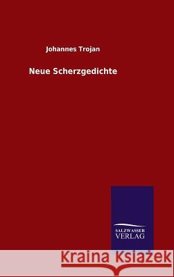 Neue Scherzgedichte Johannes Trojan   9783846099308 Salzwasser-Verlag Gmbh