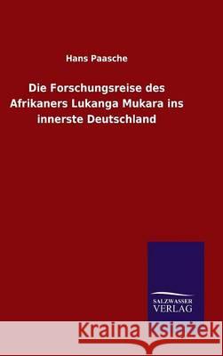 Die Forschungsreise des Afrikaners Lukanga Mukara ins innerste Deutschland Hans Paasche 9783846099902 Salzwasser-Verlag Gmbh