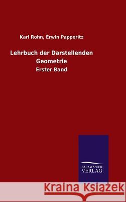 Lehrbuch der Darstellenden Geometrie Rohn, Karl Papperitz Erwin 9783846099988 Salzwasser-Verlag Gmbh