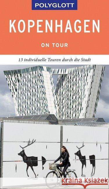 POLYGLOTT on tour Reiseführer Kopenhagen : Individuelle Touren durch die Stadt. Mit QR-Code zum Navi-E-Book Pinck, Axel 9783846403211