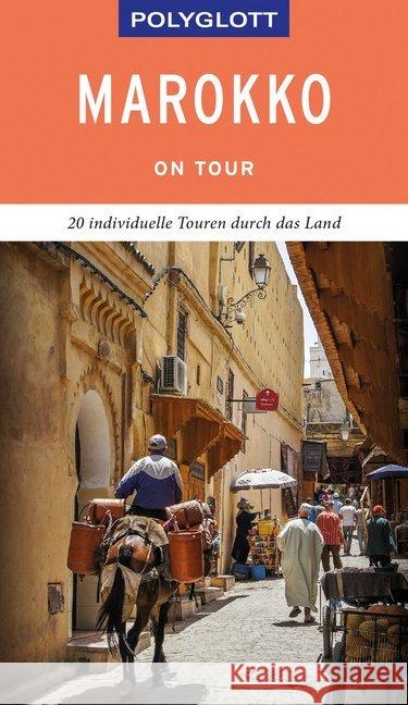 POLYGLOTT on tour Reiseführer Marokko : Individuelle Touren durch das Land. Mit QR-Code zum Navi-E-Book Därr, Astrid; Jacobs, Nora 9783846404317