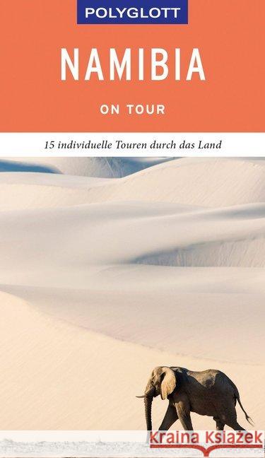 POLYGLOTT on tour Reiseführer Namibia : Individuelle Touren durch das Land. Mit QR-Code zum Navi-E-Book Köthe, Friedrich; Schetar, Daniela 9783846404331 Polyglott-Verlag
