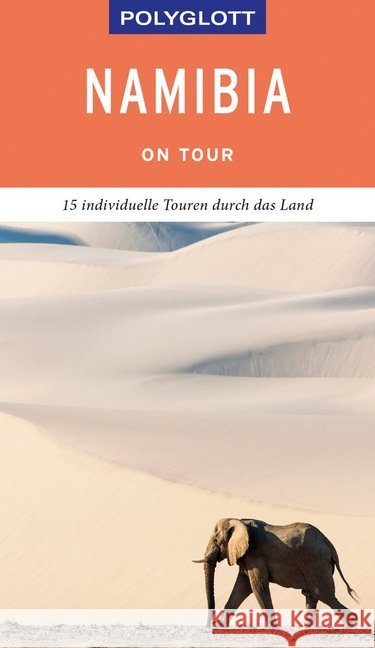 POLYGLOTT on tour Reiseführer Namibia : Individuelle Touren durch das Land. Mit QR-Code zum Navi-E-Book Köthe, Friedrich; Schetar, Daniela 9783846404331