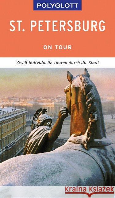 POLYGLOTT on tour Reiseführer St. Petersburg : Individuelle Touren durch die Stadt. Mit QR-Code zum Navi-E-Book Rössig, Wolfgang 9783846404409
