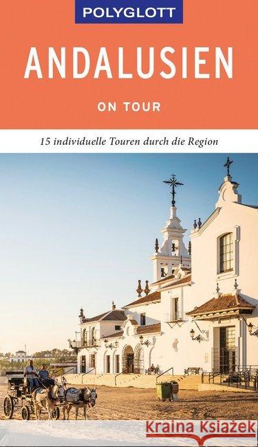 POLYGLOTT on tour Reiseführer Andalusien : Individuelle Touren durch die Region Asal, Susanne 9783846404478 Polyglott-Verlag