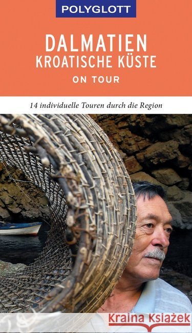 POLYGLOTT on tour Reiseführer Dalmatien Kroatische Küste : 14 individuelle Touren durch die Region Schetar, Daniela; Köthe, Friedrich 9783846404751