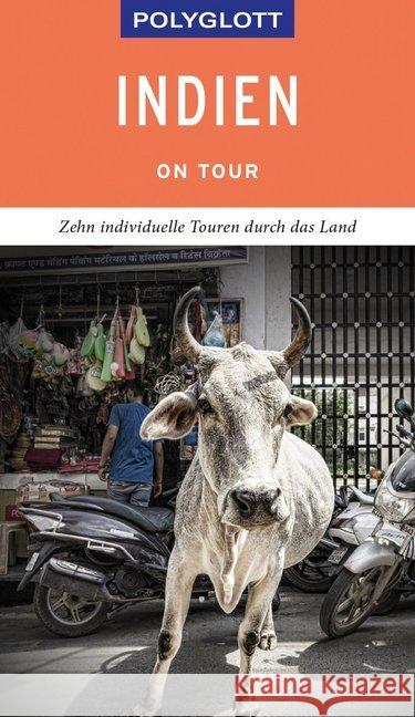 POLYGLOTT on tour Reiseführer Indien : Zehn individuelle Touren durch das Land Rössig, Wolfgang 9783846404782