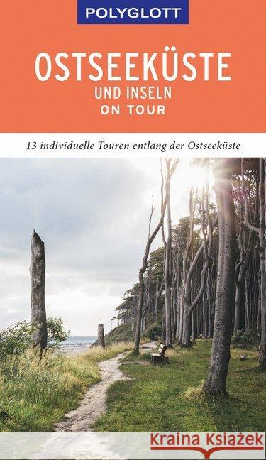 POLYGLOTT on tour Reiseführer Ostseeküste & Inseln : 13 individuelle Touren entlang der Ostseeküste Höh, Peter 9783846404867 Polyglott-Verlag