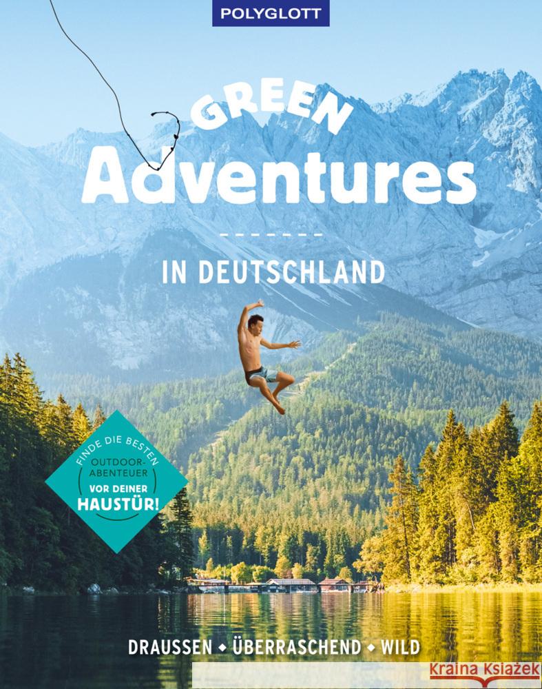 Green Adventures in Deutschland Heckmann, Kathrin, Schiffer, Simone, Bechtold, Sabrina 9783846408537 Polyglott-Verlag