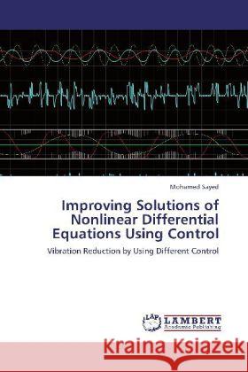 Improving Solutions of Nonlinear Differential Equations Using Control Sayed, Mohamed 9783846500330