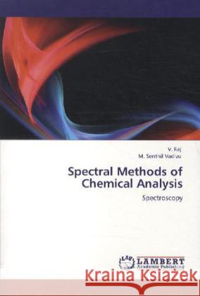 Spectral Methods of Chemical Analysis Raj, V., Senthil Vadivu, M. 9783846501122