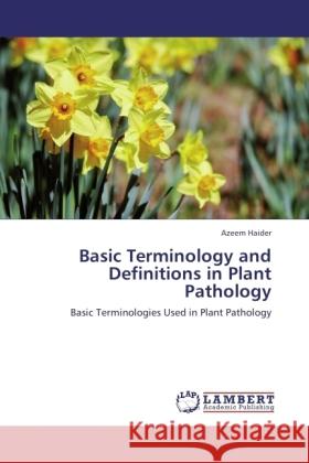 Basic Terminology and Definitions in Plant Pathology Haider, Azeem 9783846501641