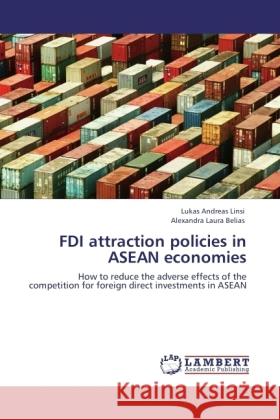 FDI attraction policies in ASEAN economies Linsi, Lukas Andreas, Belias, Alexandra Laura 9783846501726