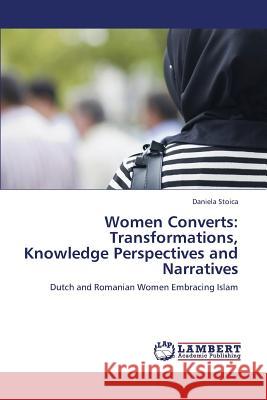 Women Converts: Transformations, Knowledge Perspectives and Narratives Stoica Daniela 9783846502259