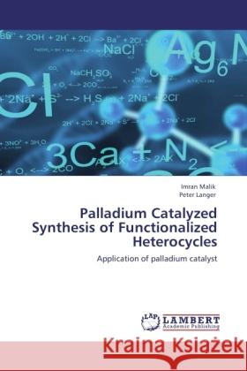 Palladium Catalyzed Synthesis of Functionalized Heterocycles Malik, Imran, Langer, Peter 9783846503188